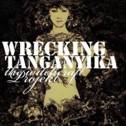Wrecking Tanganyika : The Witchcraft Projekt